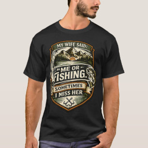 Wife Said Me Or Fishing Emblem T-Shirt