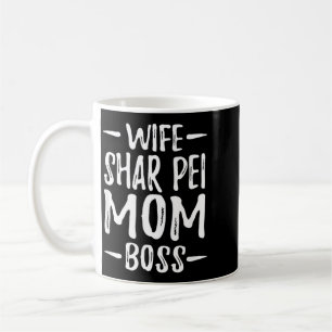 Wife Shar Pei Mom Boss Coffee Mug