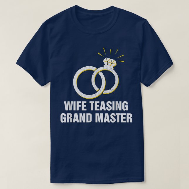Wife Teasing Grand Master Funny Wedding Anniversar T-Shirt (Design Front)