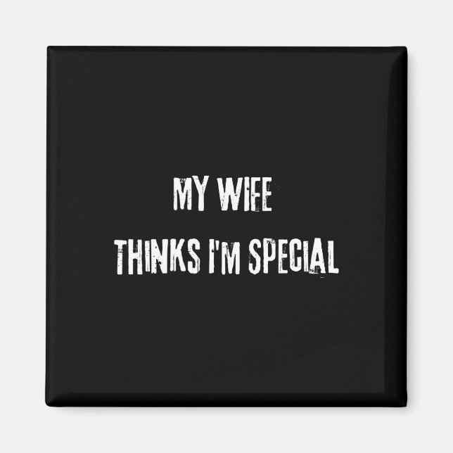 Wife thinks something special funny performance magnet (Front)