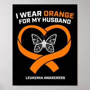 Wife Women I Wear Orange For My Husband Leukaemia Poster