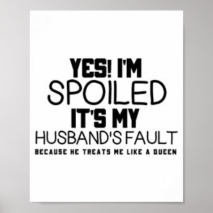 Wife _ yes, i'm spoiled it's my husband Artwork Poster