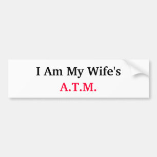wifes a.t.m. bumper sticker