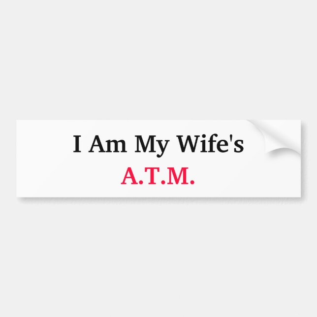 wifes a.t.m. bumper sticker (Front)