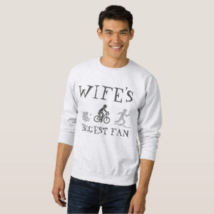 Wife's Biggest Fan Swim Bike Run Triathlete Race Sweatshirt