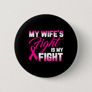 Wife's Fight Is My Fight Breast Cancer 2 Inch Round Button