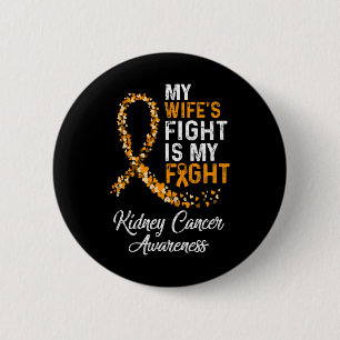 Wifes Fight Is My Fight Kidney Cancer Awareness 2 Inch Round Button