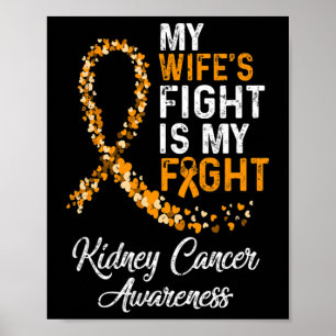 Wifes Fight Is My Fight Kidney Cancer Awareness  Poster