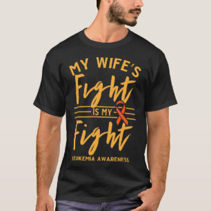 Wife's Fight Is My Fight Leukaemia Awareness 1  T-Shirt