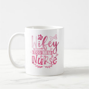 Wifey Dog Mom Nurse Coffee Mug – Funny Gift 