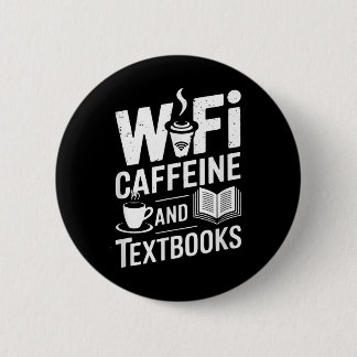 Wifi Caffeine And Textbooks  2 Inch Round Button