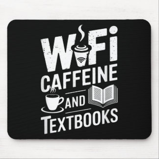 Wifi Caffeine And Textbooks  Mouse Pad
