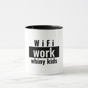 WiFi Work Whiny Kids Working Mom T-shirt Mug