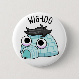 Wig-loo Funny Igloo Pun  2 Inch Round Button
