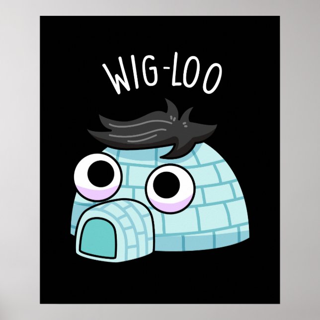 Wig-loo Funny Igloo Pun Dark BG Poster (Front)