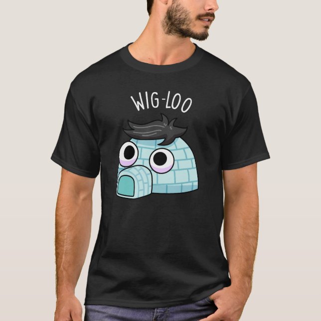 Wig-loo Funny Igloo Pun Dark BG T-Shirt (Front)