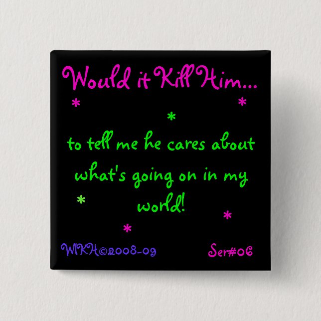 WIKH Ser#06 ACKNOWLEDGE ME ALREADY! 2 Inch Square Button (Front)