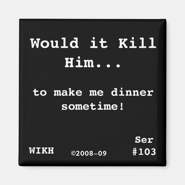 WIKH Ser#103 WHAT ABOUT ME! Magnet (Front)