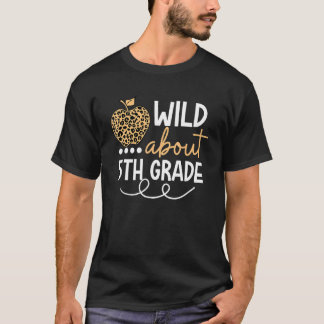 Wild About 5th Grade Leopard Back To School Teache T-Shirt