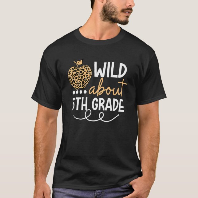 Wild About 5th Grade Leopard Back To School Teache T-Shirt (Front)
