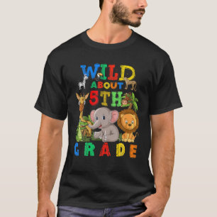 Wild About 5Th Grade Teacher Student Back To Schoo T-Shirt