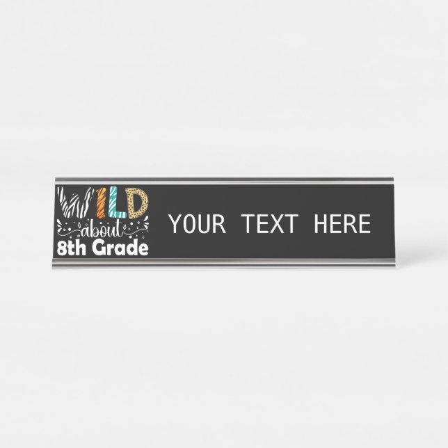 Wild About 8th Grade Teacher Student Funny  Desk Name Plate (Front)