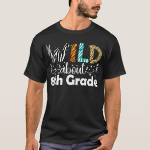 Wild About 8th Grade Teacher Student Funny T-Shirt
