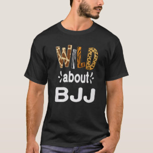 Wild About BJJ Brazilian Jiu Jitsu and BJJ T-Shirt