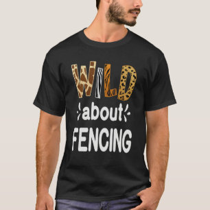 Wild About Fencing Fencer and Fencing T-Shirt