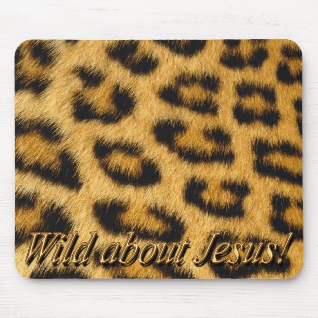Wild About Jesus! Mousepad (leopard) (Front)