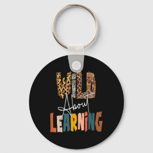 Wild About Learning Teacher Byck To School Teachin Keychain