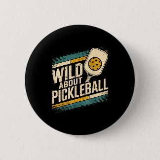 Wild about pickleball funny pickle ball 2 inch round button