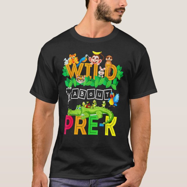 Wild About Pre K Teacher Student  Back To School T-Shirt (Front)