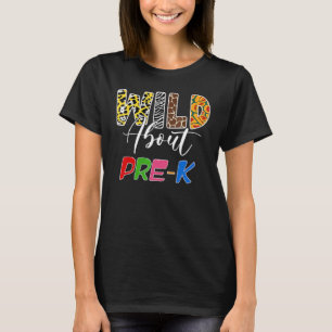 Wild About Pre K Teacher Student First Day Of Kind T-Shirt