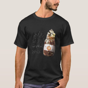 Wild About Pumpkin Spice Drink Thanksgiving Fall A T-Shirt