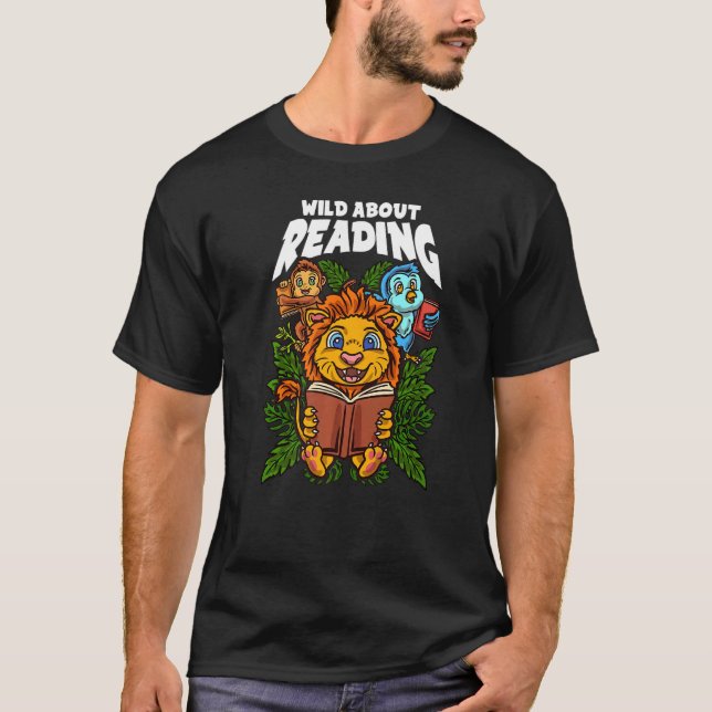 Wild about reading books Reading is a ticket to ad T-Shirt (Front)
