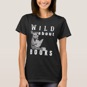Wild About Reading Love Books Nerd Bookworm Librar T-Shirt
