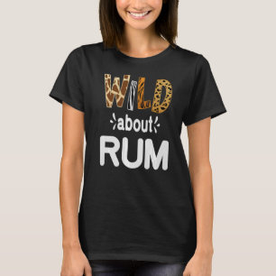 Wild About Rum Rum Drinking T-Shirt