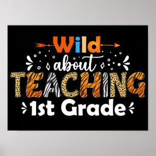 Wild About Teaching 1st Grade Funny Teacher Poster