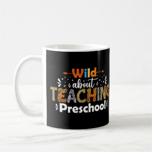 Wild About Teaching Preschool Funny Teacher Gifts Coffee Mug