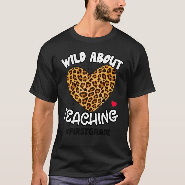 Wild About Teaching Teacher Leopard Squad 1st Grad T-Shirt (Front)