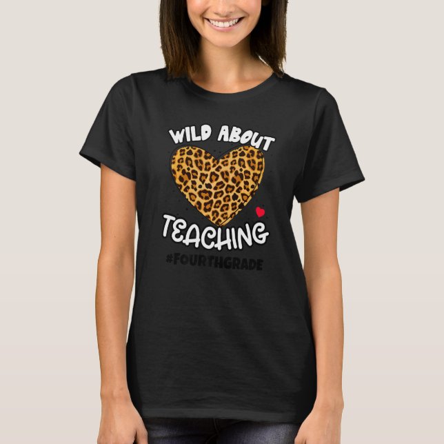 Wild About Teaching Teacher Leopard Squad 4th Grad T-Shirt (Front)