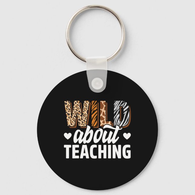 Wild About Teaching Teacher Teaching Back To Schoo Keychain (Front)