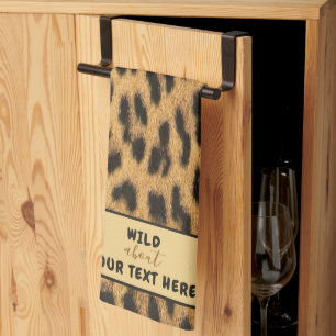 WILD ABOUT YOUR TEXT Leopard Print Custom Kitchen Towel