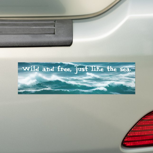 "Wild and Free, Just Like The Sea" Ocean Waves Bumper Sticker (On Car)