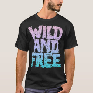 Wild And Free T-Shirt