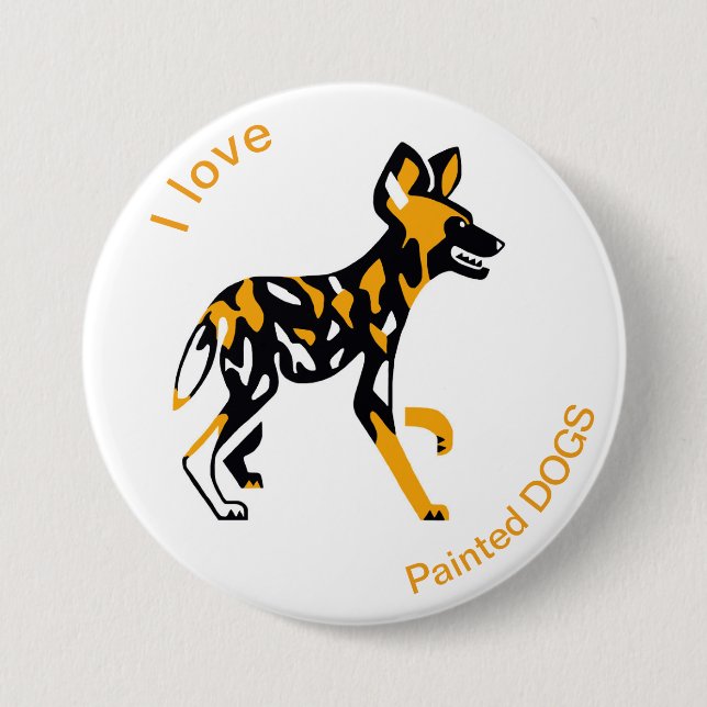 Wild animals - I love Painted dogs- Wildlife-Afria 3 Inch Round Button (Front)