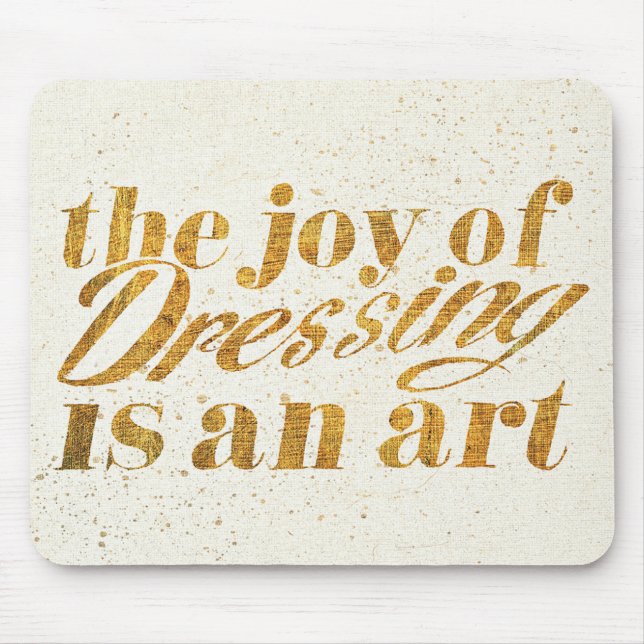 Wild Apple | The Joy Of Dressing - Girly Quote Mouse Pad (Front)