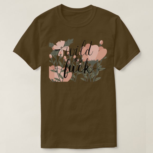 Wild as Fck T-Shirt (Design Front)
