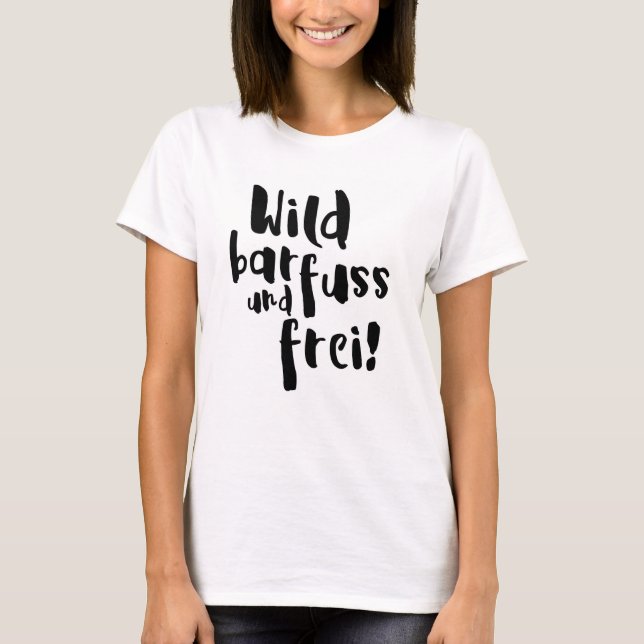 Wild, barefoot and free! T-Shirt (Front)